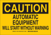 Brady B-302 Polyester Rectangle Yellow Machine & Equipment Sign - 14 in Width x 10 in Height - Laminated - TEXT: CAUTION AUTOMATIC EQUIPMENT WILL START WITHOUT WARNING - 124222 - 754473-79988 - R. S. Hughes Company, Inc.