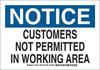 Brady B-401 High Impact Polystyrene Rectangle White Restricted Area / No Trespassing Sign - 10 in Width x 7 in Height - TEXT: NOTICE CUSTOMERS NOT PERMITTED IN WORKING AREA - 124816 - 754473-72422 - R. S. Hughes Company, Inc.