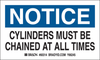 Brady B-235 Black / Red on White Paper Machine & Equipment Safety Label - 5 in Width - 3 in Height - Printed Text = NOTICE CYLINDERS MUST BE CHAINED AT ALL TIMES - 60314 - 754476-60314 - R. S. Hughes Company, Inc.