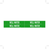 Brady B-946 White on Green Vinyl Self-Adhesive Pipe Marker - 1 1/8 in Height - 3/4 in Character Height - 7 in Length - Printed Msg = WELL WATER - 7305-4 - 754476-79347 - R. S. Hughes Company, Inc.