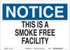 Brady B-563 High Density Polypropylene Rectangle White Smoking Not Permitted Sign - 10 in Width x 7 in Height - TEXT: NOTICE THIS IS A SMOKE FREE FACILITY - 116239 - 754473-18882 - R. S. Hughes Company, Inc.