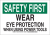 Brady B-555 Aluminum Rectangle White Machine & Equipment Sign - 14 in Width x 10 in Height - TEXT: SAFETY FIRST WEAR EYE PROTECTION WHEN USING POWER TOOLS - 128967 - 754473-77881 - R. S. Hughes Company, Inc.