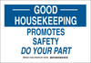 Brady B-302 Polyester Keep Clean Reminder Sign - 10 in Width x 7 in Height - Laminated - TEXT: GOOD HOUSEKEEPING PROMOTES SAFETY DO YOUR PART - 128252 - 754473-77018 - R. S. Hughes Company, Inc.
