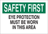 Brady B-302 Polyester Rectangle White Personal Protection Equipment (PPE) Sign - 10 in Width x 7 in Height - Laminated - TEXT: EYE PROTECTION MUST BE WORN IN THIS AREA - 85049 - 754476-85049 - R. S. Hughes Company, Inc.