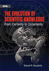 The Evolution of Scientific Knowledge: From Certainty to Uncertainty -- ISBN: 9781510607354