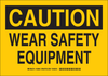Brady B-401 Polystyrene Rectangle Yellow Personal Protection Equipment (PPE) Sign - 14 in Width x 10 in Height - TEXT: CAUTION - 128644 - 754473-77557 - R. S. Hughes Company, Inc.