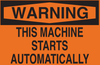 Brady B-302 Polyester Rectangle Orange Machine & Equipment Sign - 14 in Width x 10 in Height - Laminated - TEXT: WARNING THIS MACHINE STARTS AUTOMATICALLY - 88268 - 754476-88268 - R. S. Hughes Company, Inc.