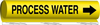 Brady B-689 Black on Yellow Polyester Wrap-Around Pipe Marker - 1 1/4 in Character Height - Printed Msg = PROCESS WATER with Left Arrow - 5746-II - 754476-57586 - R. S. Hughes Company, Inc.