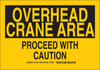 Brady B-401 Polystyrene Rectangle Machine & Equipment Sign - 14 in Width x 10 in Height - TEXT: PROCEED WITH CAUTION OVERHEAD CRANE AREA - 123849 - 754473-79538 - R. S. Hughes Company, Inc.