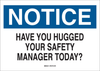 Brady B-401 Polystyrene Rectangle White Humorous Sign - 10 in Width x 7 in Height - TEXT: NOTICE HAVE YOU HUGGED YOUR MAINTENANCE MANAGER TODAY? - 38062 - 754476-38062 - R. S. Hughes Company, Inc.