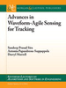 Advances in Waveform-Agile Sensing for Tracking -  - IEEE -  Institute of Electrical and Electronics Engineers, Inc.