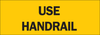 Brady B-302 Polyester Rectangle Yellow Safety Awareness Sign - 10 in Width x 3.5 in Height - Laminated - TEXT: USE HANDRAIL - 85145 - 754476-85145 - R. S. Hughes Company, Inc.