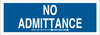 Brady B-302 Polyester Rectangle Blue Restricted Area / No Trespassing Sign - 14 in Width x 5 in Height - Laminated - TEXT: NO ADMITTANCE - 84236 - 754476-84236 - R. S. Hughes Company, Inc.