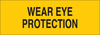 Brady B-302 Polyester Rectangle Yellow Personal Protection Equipment (PPE) Sign - 10 in Width x 3.5 in Height - Laminated - TEXT: WEAR EYE PROTECTION - 85072 - 754476-85072 - R. S. Hughes Company, Inc.