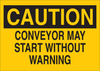 Brady B-555 Aluminum Rectangle Yellow Machine & Equipment Sign - 14 in Width x 10 in Height - TEXT: CAUTION CONVEYOR MAY START WITHOUT WARNING - 42389 - 754476-42389 - R. S. Hughes Company, Inc.