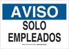 Brady B-555 Aluminum Rectangle White Restricted Area / No Trespassing Sign - 10 in Width x 7 in Height - Language Spanish - TEXT: AVISO SOLO EMPLEADOS - 125487 - 754473-73136 - R. S. Hughes Company, Inc.