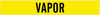 Brady B-946 Vinyl Self-Adhesive Pipe Marker - Printed Msg = VAPOR - 83590 - 754473-83590 - R. S. Hughes Company, Inc.