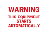 Brady B-555 Aluminum Rectangle White Machine & Equipment Sign - 10 in Width x 7 in Height - TEXT: WARNING THIS EQUIPMENT STARTS AUTOMATICALLY - 42634 - 754476-42634 - R. S. Hughes Company, Inc.