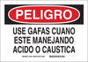 Brady B-401 Polystyrene Rectangle White Chemical, Biohazard, Hazardous & Flammable Material Sign - 14 in Width x 10 in Height - Language Spanish - TEXT: PELIGRO USE GAFAS CUANDO ESTE MANEJANDO ACIDO O - 754473-39143 - R. S. Hughes Company, Inc.