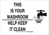 Brady B-555 Aluminum Rectangle White Personal Hygiene Sign - 14 in Width x 10 in Height - TEXT: THIS IS YOUR WASHROOM HELP KEEP IT CLEAN - 31219 - 754476-31219 - R. S. Hughes Company, Inc.