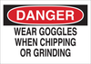 Brady B-302 Polyester Rectangle White Machine & Equipment Sign - 10 in Width x 7 in Height - Laminated - TEXT: DANGER WEAR GOGGLES WHEN CHIPPING OR GRINDING - 85021 -- 754476-85021