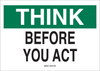 Brady B-302 Polyester Rectangle White Safety Awareness Sign - 10 in Width x 7 in Height - Laminated - TEXT: BEFORE YOU ACT - 88864 - 754476-88864 - R. S. Hughes Company, Inc.