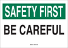 Brady B-401 Polystyrene Rectangle White Safety Awareness Sign - 14 in Width x 10 in Height - TEXT: SAFETY FIRST BE CAREFUL - 25310 - 754476-25310 - R. S. Hughes Company, Inc.