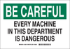 Brady B-401 High Impact Polystyrene Rectangle White Machine & Equipment Sign - 10 in Width x 7 in Height - TEXT: BE CAREFUL EVERY MACHINE IN THIS DEPARTMENT IS DANGEROUS - 22861 - 754476-22861 - R. S. Hughes Company, Inc.