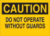 Brady B-555 Aluminum Rectangle Yellow Machine & Equipment Sign - 10 in Width x 7 in Height - TEXT: CAUTION DO NOT OPERATE WITHOUT GUARDS - 42402 - 754476-42402 - R. S. Hughes Company, Inc.