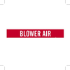 Brady B-946 White on Red Vinyl Self-Adhesive Pipe Marker - 2 1/4 in Height - 2 in Character Height - 14 in Length - Printed Msg = BLOWER AIR - 7330-1 - 754473-66792 - R. S. Hughes Company, Inc.