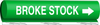 Brady B-689 White on Green Polyester Wrap-Around Pipe Marker - 8 in Width - 1/2 in Character Height - 5 in Length - Printed Msg = BROKE STOCK with Right Arrow - 5804-O - 754473-66912 - R. S. Hughes Company, Inc.