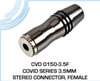 Covid Series 3.5 MM Stereo Connector - Female - CVD 0150-3.5F - Visual Sound, Inc.