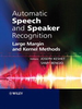 Automatic Speech and Speaker Recognition: Large Margin and Kernel Methods -  - IEEE -  Institute of Electrical and Electronics Engineers, Inc.
