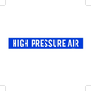 Brady B-946 White on Blue Vinyl Self-Adhesive Pipe Marker - 4 in Height - 3 1/2 in Character Height - 24 in Length - Printed Msg = HIGH PRESSURE AIR - 7367-1HV - 754473-67345 - R. S. Hughes Company, Inc.