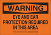 Brady B-401 Polystyrene Rectangle Orange Personal Protection Equipment (PPE) Sign - 14 in Width x 10 in Height - TEXT: EYE AND EAR PROTECTION REQUIRED IN THIS AREA - 128986 - 754473-77900 - R. S. Hughes Company, Inc.