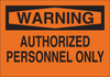 Brady B-555 Aluminum Rectangle Orange Restricted Area / No Trespassing Sign - 14 in Width x 10 in Height - TEXT: WARNING AUTHORIZED PERSONNEL ONLY - 40758 - 754476-40758 - R. S. Hughes Company, Inc.