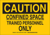 Brady B-302 Polyester Rectangle Yellow Confined Space Sign - 14 in Width x 10 in Height - Laminated - TEXT: CAUTION - 126743 - 754473-74949 - R. S. Hughes Company, Inc.