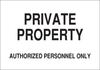 Brady B-120 Fiberglass Reinforced Polyester Rectangle White Restricted Area / No Trespassing Sign - 14 in Width x 10 in Height - TEXT: PRIVATE PROPERTY AUTHORIZED PERSONNEL ONLY - 69445 - 754476-69445 - R. S. Hughes Company, Inc.