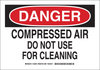 Brady B-302 Polyester Rectangle White Chemical, Biohazard, Hazardous & Flammable Material Sign - 10 in Width x 7 in Height - Laminated - TEXT: DANGER COMPRESSED AIR DO NOT USE FOR CLEANING - 125876 - 754473-74020 - R. S. Hughes Company, Inc.