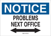 Brady B-401 Polystyrene Rectangle White Humorous Sign - 10 in Width x 7 in Height - TEXT: NOTICE PROBLEMS NEXT OFFICE - 38086 - 754476-38086 - R. S. Hughes Company, Inc.
