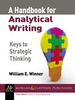 A Handbook for Analytical Writing: Keys to Strategic Thinking -  - IEEE -  Institute of Electrical and Electronics Engineers, Inc.