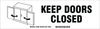 Brady B-302 Black on White Indoor / Outdoor Polyester Tool & Equipment Storage Label - 12 in Width - 3 1/2 in Height - Sheet - Printed Text = KEEP DOORS CLOSED - 60296 - 754476-60296 - R. S. Hughes Company, Inc.