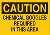 Brady B-401 Polystyrene Rectangle Yellow Chemical, Biohazard, Hazardous & Flammable Material Sign - 10 in Width x 7 in Height - TEXT: CAUTION CHEMICAL GOGGLES REQUIRED IN THIS AREA - 22577 - 754476-22577 - R. S. Hughes Company, Inc.