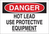 Brady B-401 Polystyrene Rectangle White Chemical, Biohazard, Hazardous & Flammable Material Sign - 10 in Width x 7 in Height - TEXT: DANGER HOT LEAD USE PROTECTIVE EQUIPMENT - 125857 - 754473-74001 - R. S. Hughes Company, Inc.