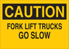Brady B-555 Aluminum Rectangle Yellow Truck & Forklift Warehouse Traffic Sign - 10 in Width x 7 in Height - TEXT: FORK LIFT TRUCKS GO SLOW - 42418 - 754476-42418 - R. S. Hughes Company, Inc.