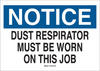 Brady B-302 Polyester Rectangle White Breathing Apparatus Sign - 10 in Width x 7 in Height - Laminated - TEXT: NOTICE DUST RESPIRATOR MUST BE WORN ON THIS JOB - 88641 - 754476-88641 - R. S. Hughes Company, Inc.