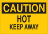 Brady B-302 Polyester Rectangle Yellow Machine & Equipment Sign - 14 in Width x 10 in Height - Laminated - TEXT: CAUTION HOT KEEP AWAY - 85828 - 754476-85828 - R. S. Hughes Company, Inc.