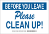 Brady B-401 Polystyrene White Keep Clean Reminder Sign - 10 in Width x 7 in Height - TEXT: BEFORE YOU LEAVE PLEASE CLEAN UP! - 128221 - 754473-76984 - R. S. Hughes Company, Inc.