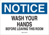 Brady B-555 Aluminum Rectangle White Personal Hygiene Sign - 10 in Width x 7 in Height - TEXT: NOTICE WASH YOUR HANDS BEFORE LEAVING THIS ROOM - 42730 - 754476-42730 - R. S. Hughes Company, Inc.