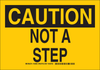 Brady B-401 Polystyrene Rectangle Yellow Machine & Equipment Sign - 10 in Width x 7 in Height - TEXT: CAUTION NOT A STEP - 129055 - 754473-77969 - R. S. Hughes Company, Inc.